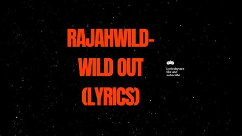 Rajahwild Wild Out Full Lyrics Youtube