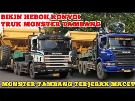 BIKIN HEBOH KONVOI TRUK MONSTER TAMBANG TRUCK SPOTTING INDONESIA