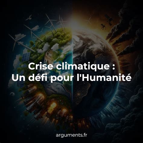 Crise climatique Un défi pour lHumanité arguments