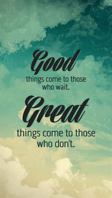 Good Things Come To Those Who Wait Motivational Quotes Wallpaper