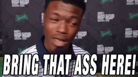 Bring That Ass Here Bring That Ass Here Discover Share GIFs