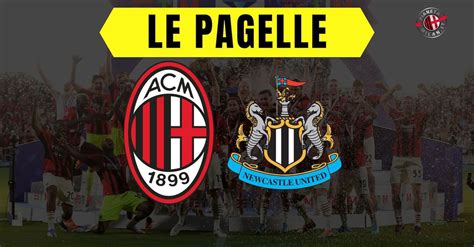 Pagelle Milan Newcastle Leao Irritante Sportiello Salva Tutto