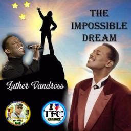 🌠 The Impossible Dream 🌠™ 🇷 🇯 - Song Lyrics and Music by Luther Vandross arranged by RolandJr ...