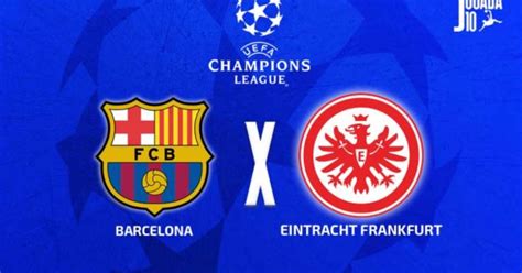 Classificações De Barcelona X Eintracht Frankfurt - Barcelona x Eintracht Frankfurt: onde assistir, escalações e arbitragem