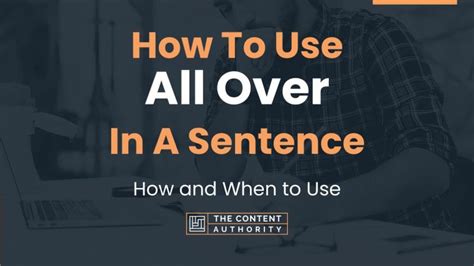 How To Use All Over In A Sentence How And When To Use