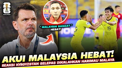 Akui Malaysia Hebat Reaksi Kyrgyzstan Selepas Dikalahkan Harimau