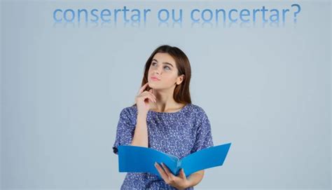 Concerta E Conserta - Dúvidas de Português: consertar ou concertar? - Pensar Cursos