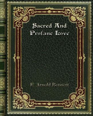 Sacred And Profane Love by E. Arnold Bennett, Paperback | Barnes & Noble®