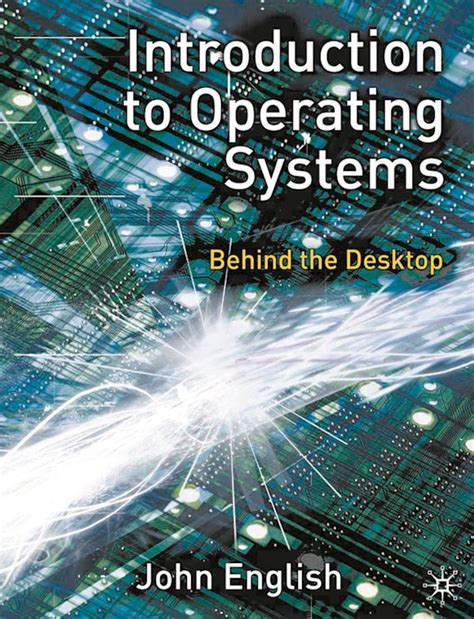 Introduction To Operating Systems Behind The Desktop John English