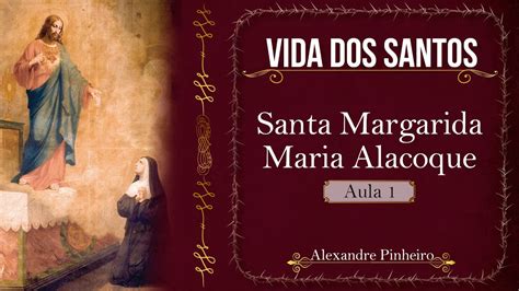 Vida De Santa Margarida Maria Alacoque Aula Youtube