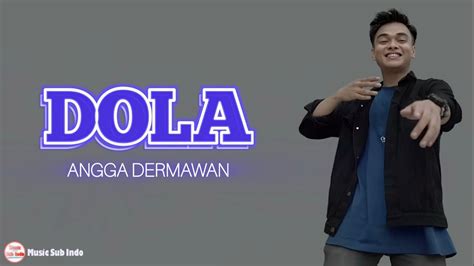 DOLA ANGGA DERMAWAN Lirik Lagu YouTube Music