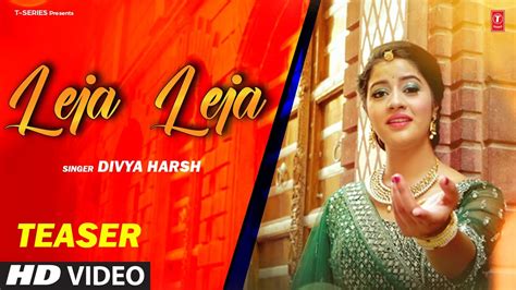 Leja Leja Teaser New Rajasthani Video Song Divya Harsh Full Video