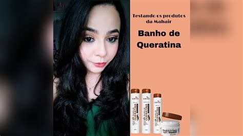 Testando Os Produtos Da Mahair Banho De Queratina YouTube