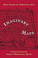 Imaginary Maps: Three Stories by Mahasweta Devi by Mahasweta Devi