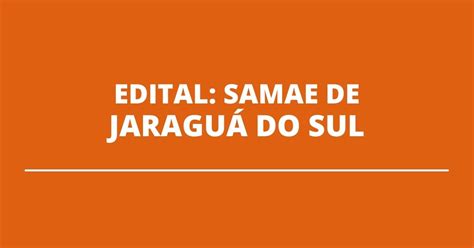 SAMAE de Jaraguá do Sul SC abre nova seleção simplificada