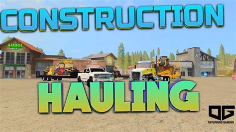 FARMING SIMULATOR 17 HAULING CONSTRUCTION AND LOGGING EQUIPMENT TO