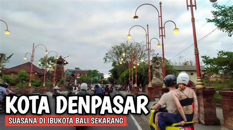 Situasi Ibu Kota Bali Saat Ini Kota Denpasar Bali Youtube