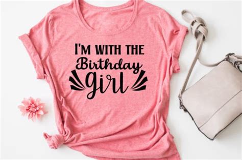 Im With The Birthday Girl T Shirt Graphic By Anup Ray · Creative Fabrica