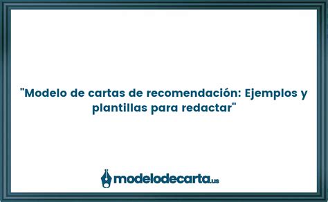 Modelo De Cartas De Recomendaci N Ejemplos Y Plantillas Para Redactar