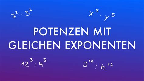 04 Potenzen Mit Gleichen Exponenten Multiplizieren Und Divideren YouTube