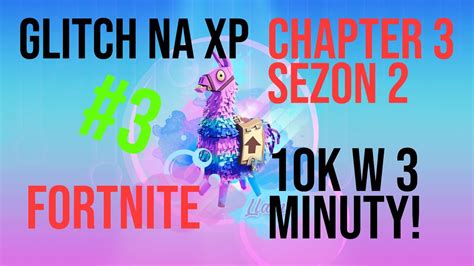 Jak Zdobyc Xp W Fortnite K W Minuty Chapter Sezon Feat