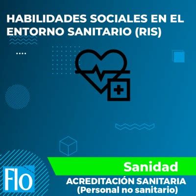 Curso de HABILIDADES SOCIALES EN EL ENTORNO SANITARIO RIS Flo Formación