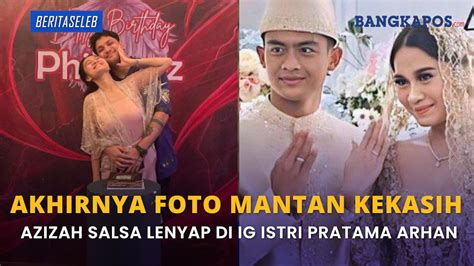 Azizah Salsha Akhirnya Hapus Foto Mantan Kekasih Di Feed Ig Miliknya