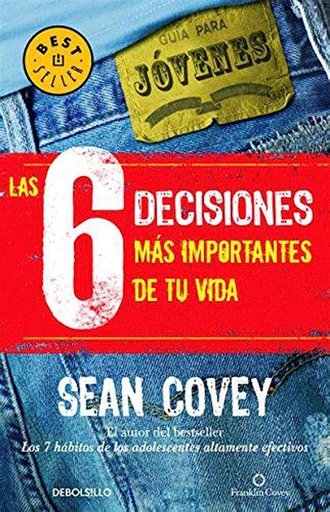 Las 6 Decisiones Más Importantes De Tu Vida Sean Covey Mx