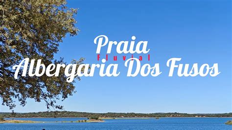 Praia Fluvial De Albergaria Dos Fusos Ver O Youtube