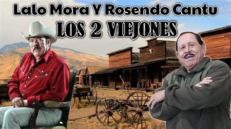 Lalo Mora Y Rosendo Cantu Los Viejones Palomazo Norte O Youtube