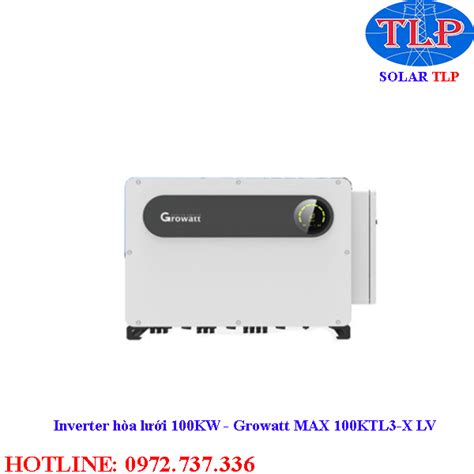 Inverter HÒa LƯỚi Growatt 100kw Max 100ktl3 X Lv Tlp