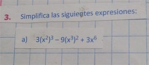 3 Simplifica las siguientes expresiones a 3 x2 3 9 x³ 2 3x6