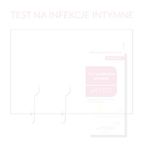 Test Na Infekcje Intymne Ph Test Na Ph Pochwy Domowelaboratorium Pl