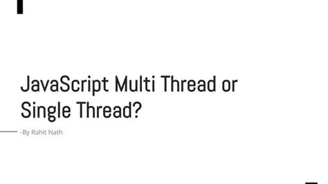 Javascript Multithread Or Single Thread Pptx Free Download