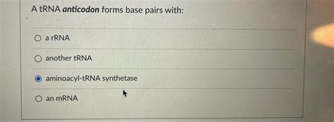 Solved A tRNA anticodon forms base pairs with:a rRNAanother | Chegg.com