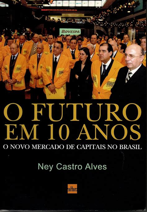 Futuro Em Anos O O Novo Mercado De Capitais No Brasil Ney Castro