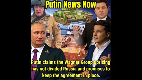 Putin News Now Putin Claims The Wagner Group Uprising Has Not Divided