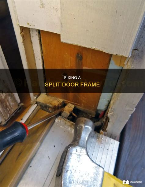 Fixing A Split Door Frame Shunshelter