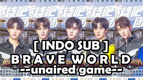 Indo Sub The Brave World Unaired Game Next Justin Huang