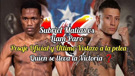 Subriel Matias vs Liam ParoPesaje y un último vistazo a lo que seria