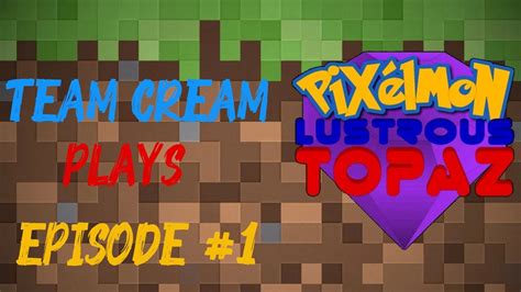 Another Epic Adventure Let S Play Pixelmon Lustrous Topaz Ep 1 Re