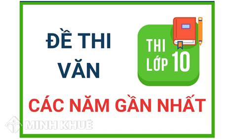 Bộ đề thi tuyển sinh vào lớp 10 môn Ngữ văn mới nhất