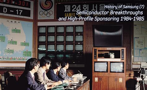 History of Samsung (7): Semiconductor Breakthroughs and High-Profile Sponsoring 1984-1985 ...