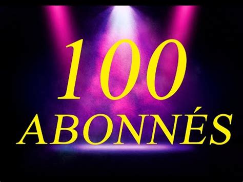 MERCI POUR LES 100 ABONNÉS YouTube