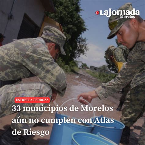 Municipios De Morelos A N No Cumplen Con Atlas De Riesgo La