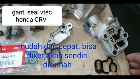 Oli Rembes Ternyata Ini Masalah Nya Cara Pasang Seal Vtec Crv