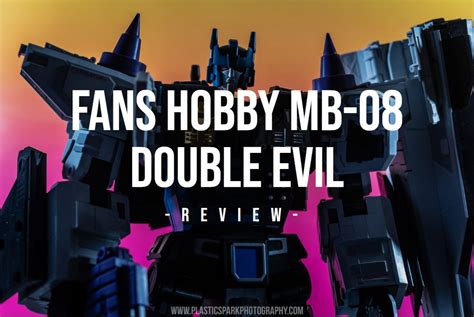 Review Fans Hobby Mb Double Evil Plastic Spark Photography