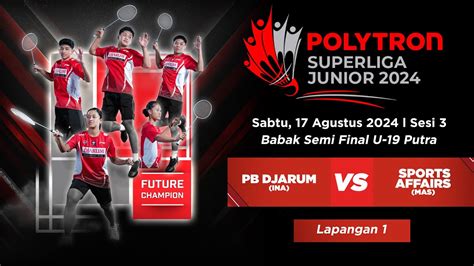 PSJ2024 L LAPANGAN 1 SESI 3 SEMI FINAL U 19 Putra PB DJARUM