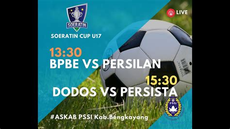 Live Soeratin Cup U Bpbe Fc Vs Persilan Fc Wib Dodos Fc