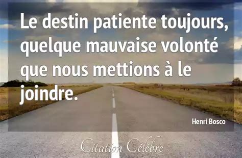 Citation Henri Bosco Destin Le Destin Patiente Toujours Quelque